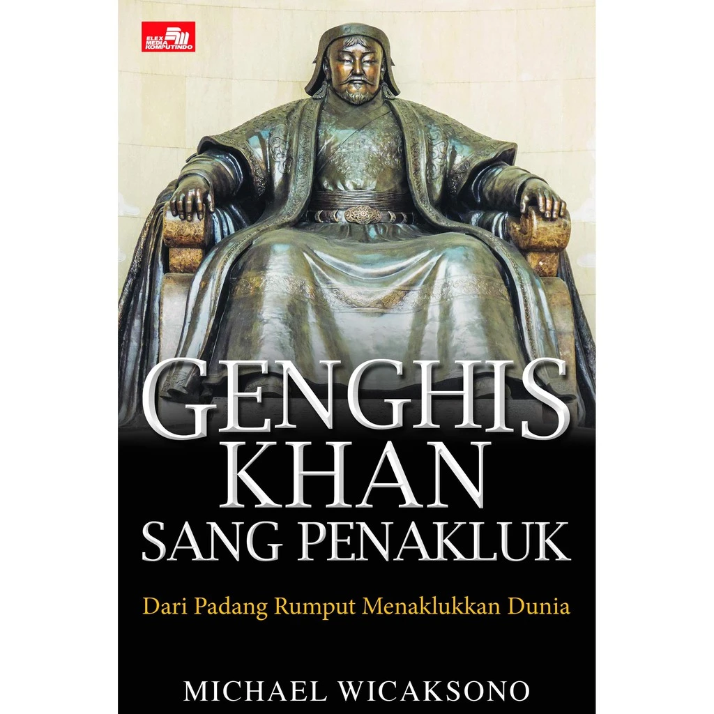 Genghis Khan: Perjalanan Hidup Sang Pendiri Kekaisaran Mongol 1 genghis khan perjalanan hidup sang pendiri kekaisaran mongol